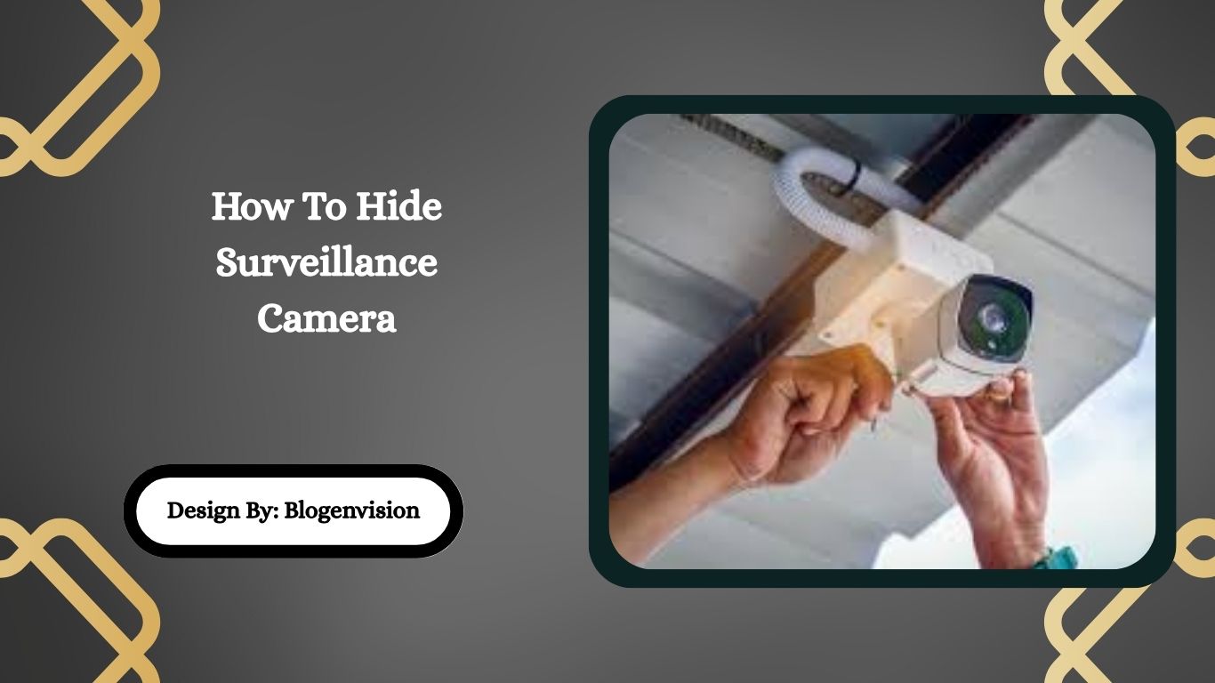 How To Hide Surveillance Camera